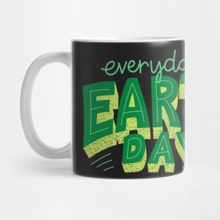 Everyday Is Earth Day - Gift For Environmentalist, Conservationist - Global Warming, Recycle, It Was Here First, Environmental, Owes, The World Mug